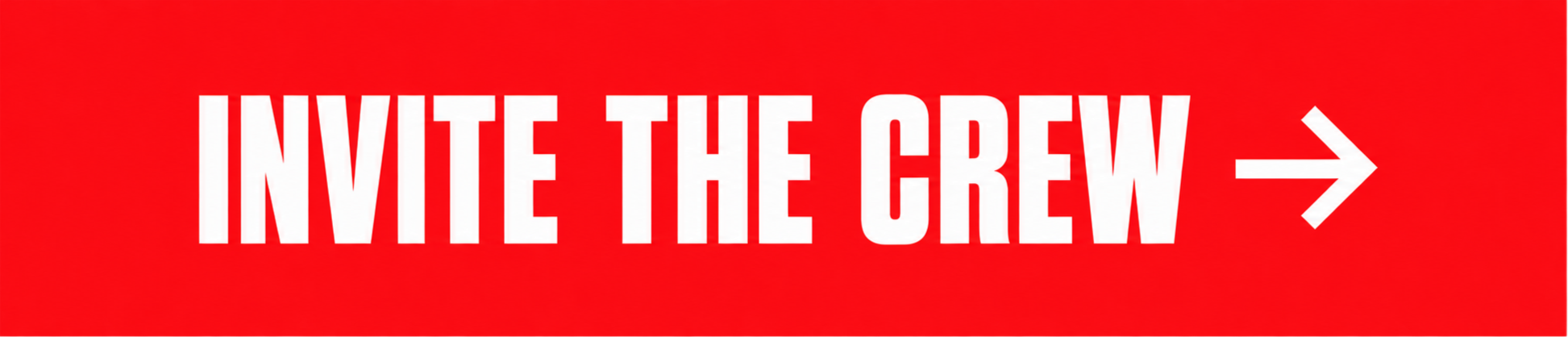 Red banner with bold white text reading “INVITE THE CREW” and a right-pointing arrow