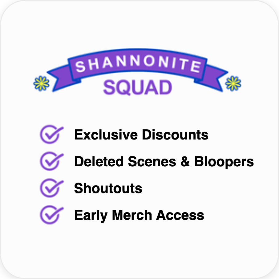 Shannonite Squad benefits list including exclusive discounts, deleted scenes & bloopers, shoutouts, and early merch access.