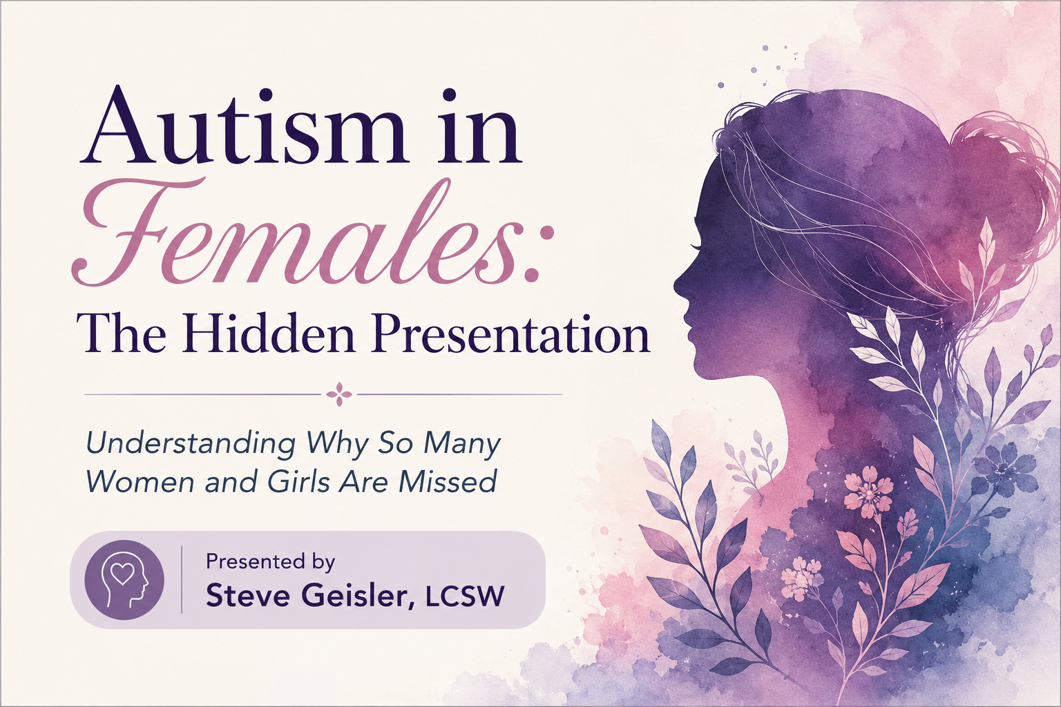 Cover of a presentation titled 'Autism in Females: The Hidden Presentation' with a watercolor illustration of a female silhouette and floral elements.