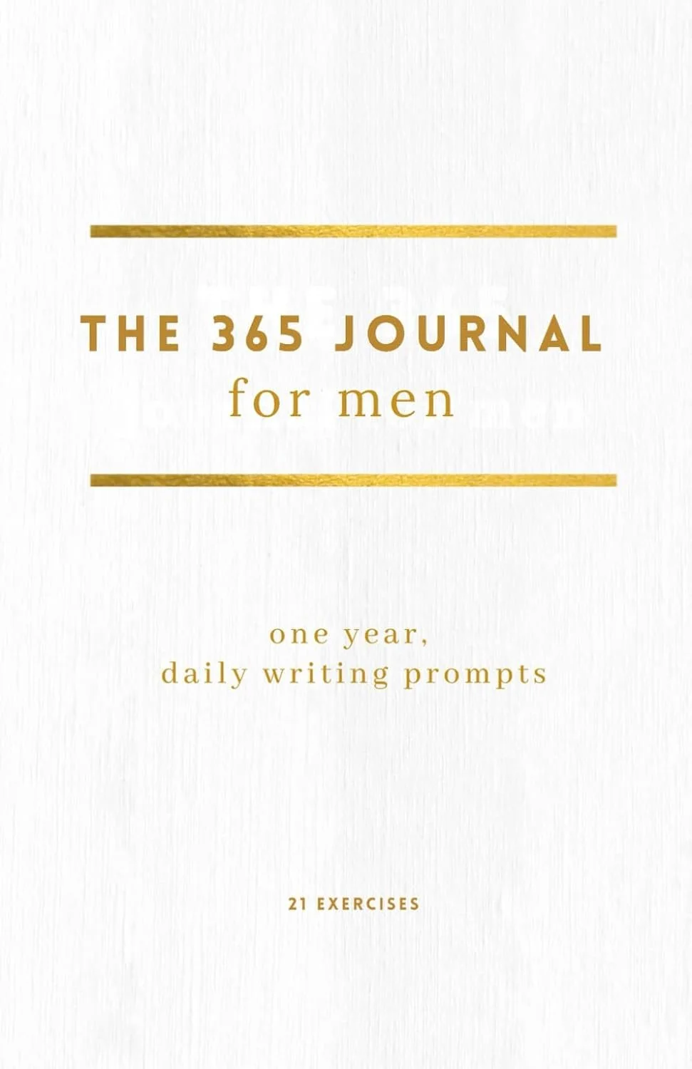 Cover of a book titled "The 365 Journal for Men", subtitle "one year, daily writing prompts", and mentions "21 exercises". The background is white with gold stripes and gold and brown text.