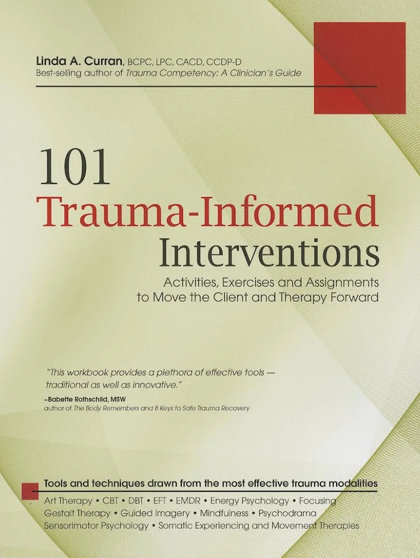 Cover of a book titled '101 Trauma-Informed Interventions' by Linda A. Curran, with the subtitle 'Activities, Exercises and Assignments to Move the Client and Therapy Forward.' The cover features green, yellow, and red design elements.