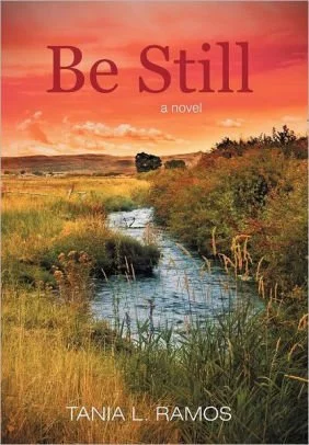Book cover titled "Be Still" by Tania L. Ramos, featuring a peaceful natural landscape with a river, grasses, and trees at sunset.