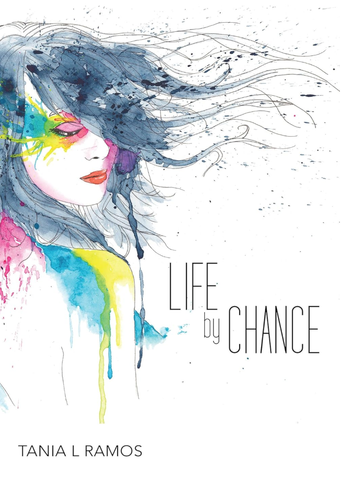 Watercolor illustration of a woman with flowing hair and colorful makeup, with the text "Life by Chance" and "Tania L Ramos."