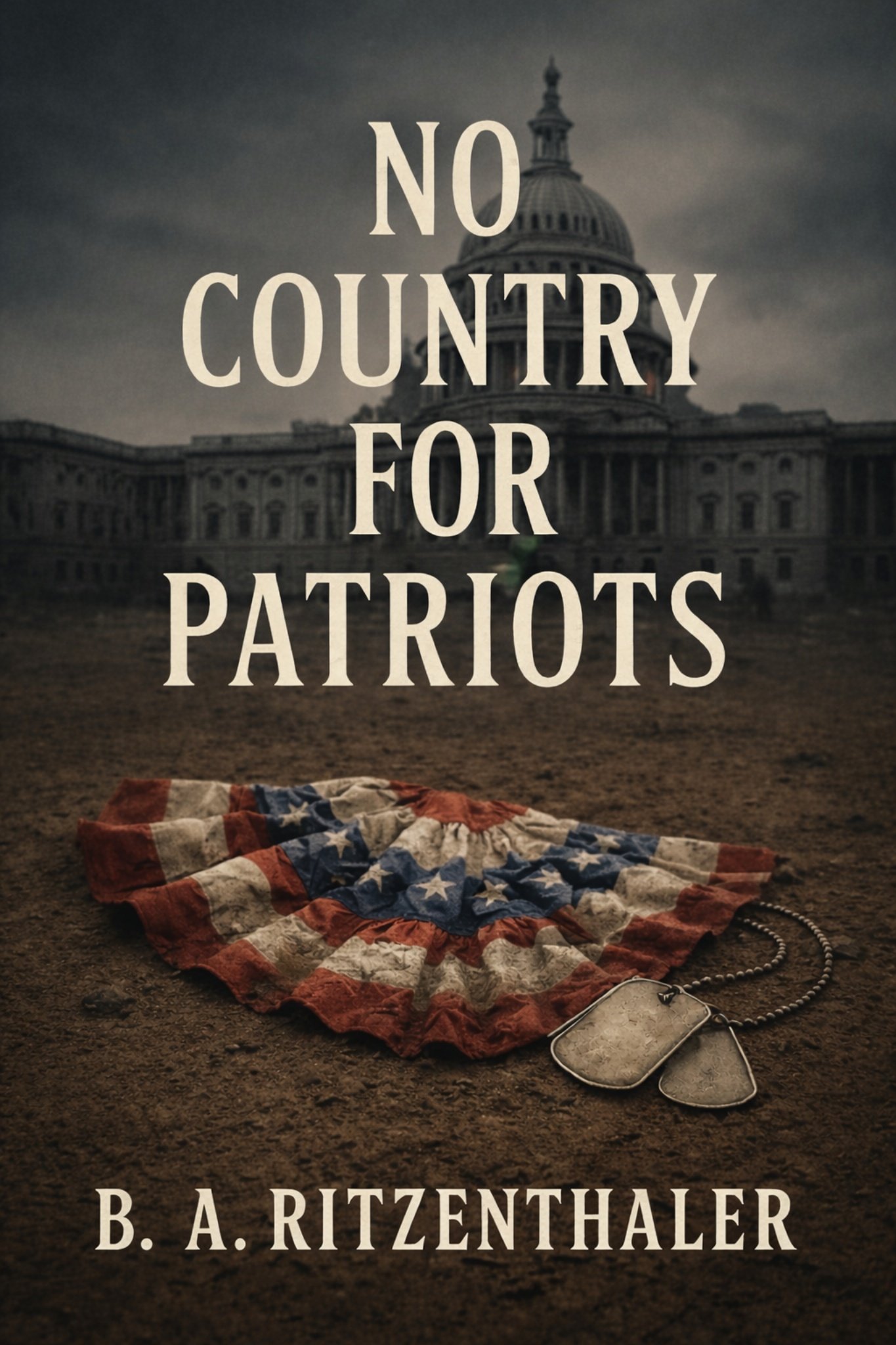 Book cover titled 'No Country for Patriots' by B. A. Ritzenthaler, featuring a photograph of the United States Capitol building in the background, an American flag blanket on the ground, and a dog tag connected to a beaded necklace in the foreground.