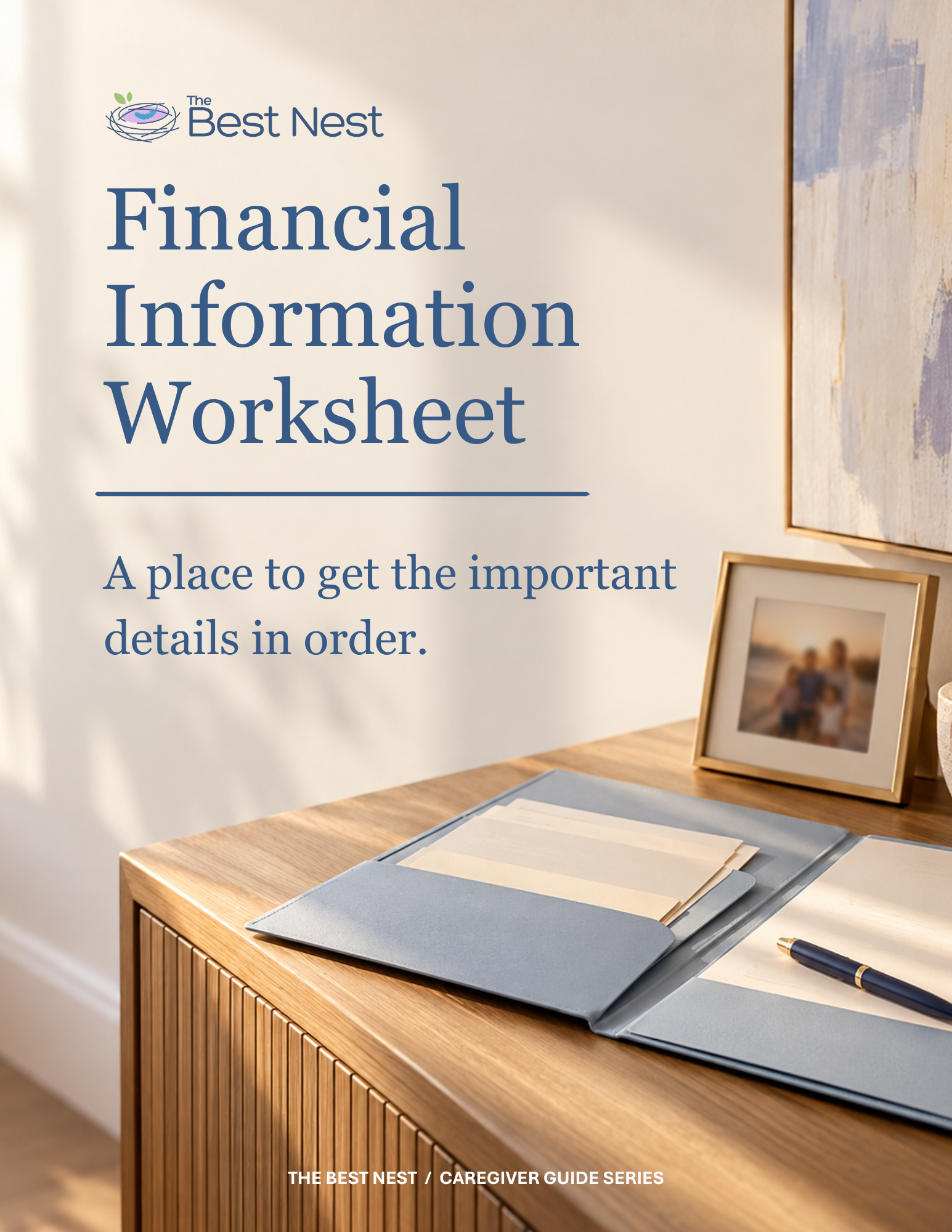 Keep important financial details in one place, so your family can find them when they need them. 