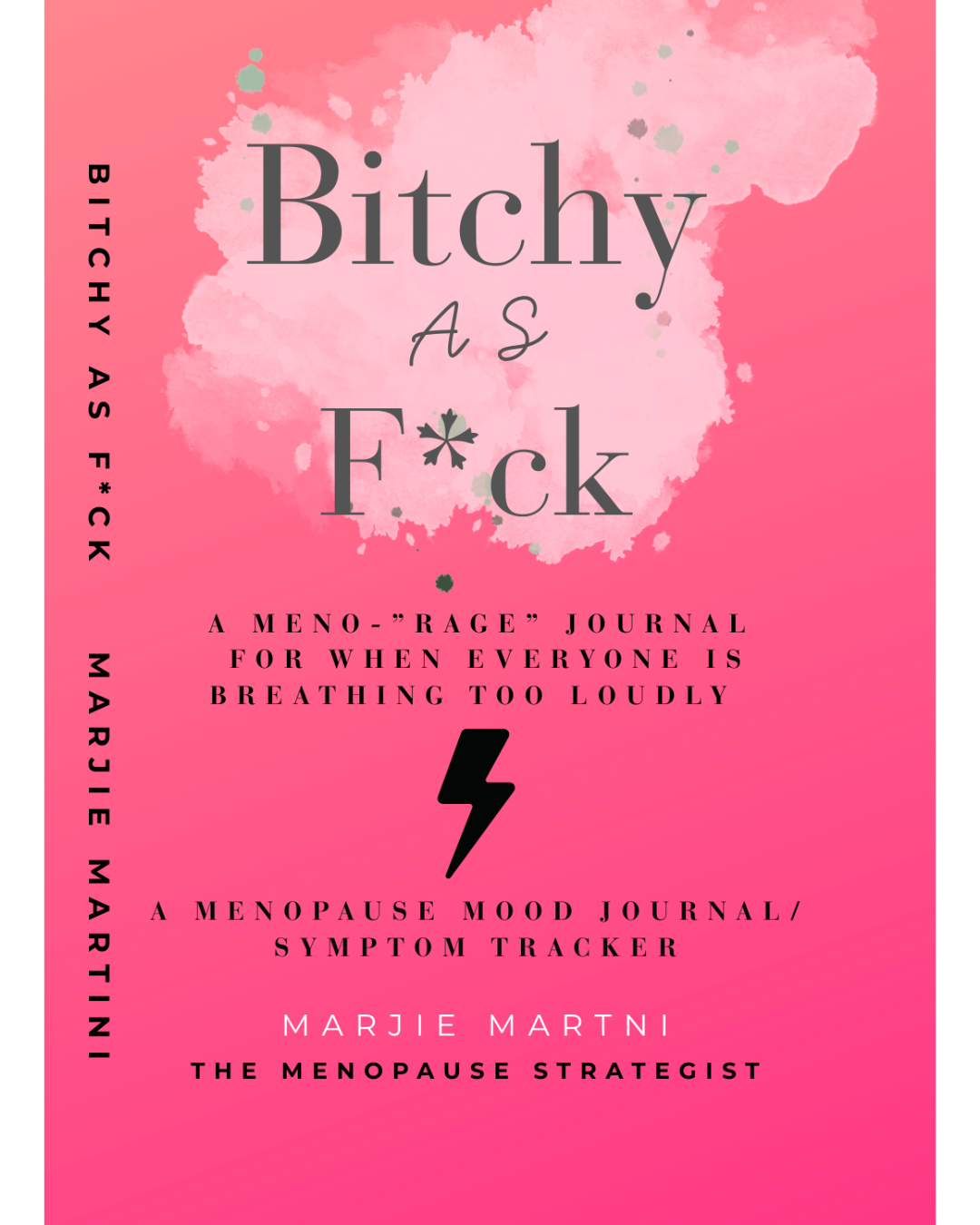 Front cover of the Bitchy As F*ck menopause symptom tracker and journal by Marjie Martini, a raw and unapologetic daily tracker for navigating midlife brain fog.