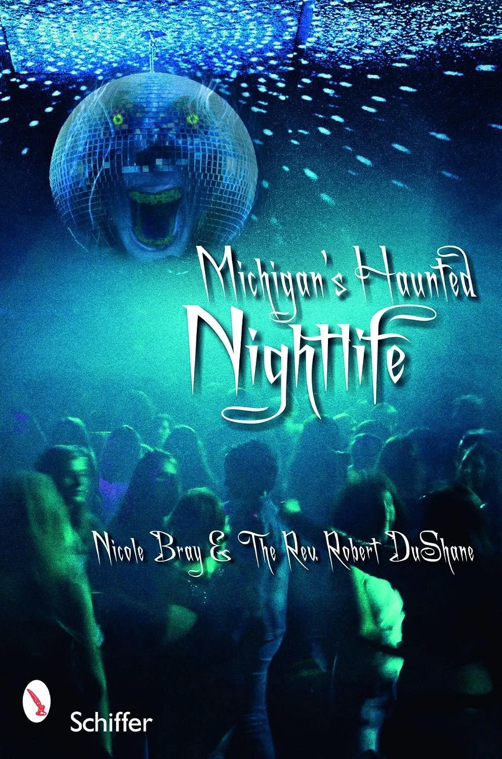 Book cover titled 'Michigan's Haunted Nightlife' with a dark, eerie nightclub scene featuring a disco ball shaped like a ghostly face and a crowd of people in the foreground.