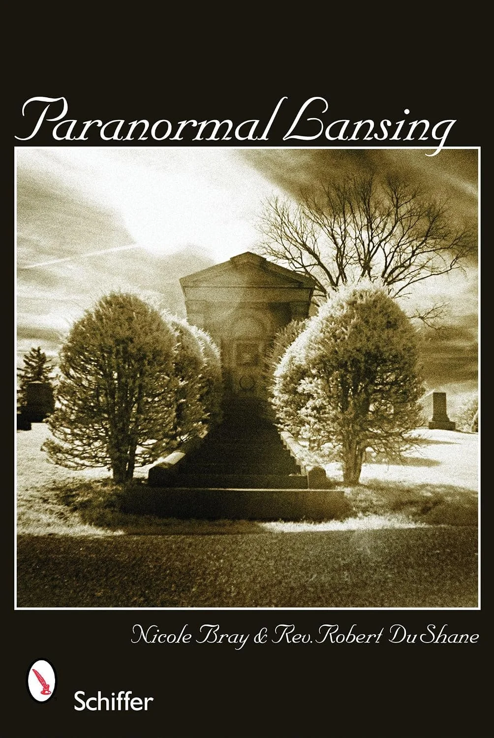 Book cover titled "Paranormal Lansing" by Nicole Bray and Reverend Robert DuShane, featuring a black and white haunted house scene with trees and a cloudy sky.