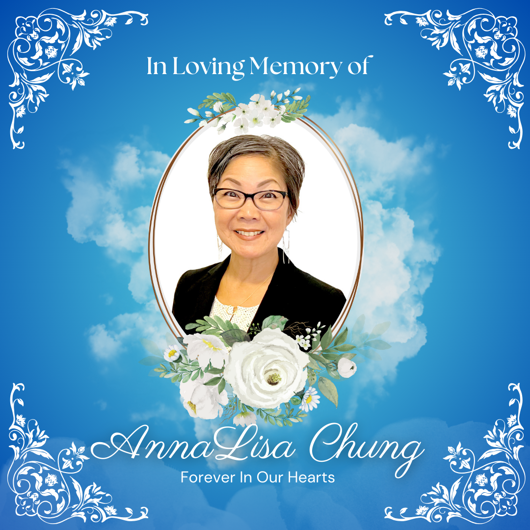 "In Loving Memory of AnnaLisa Chung, Forever In Our Hearts."