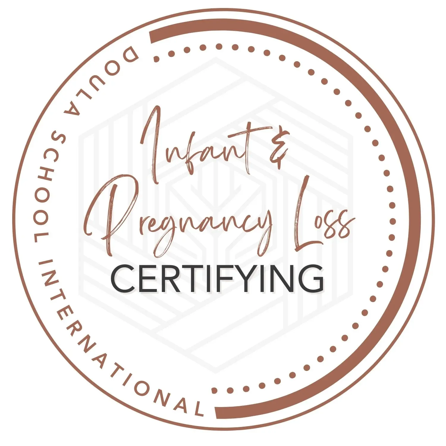 A circular badge with a rose gold border and dotted design. Inside, handwritten-style text reads 'Infant & Pregnancy Loss,' with 'CERTIFYING' below in bold uppercase, all over a faint geometric background. Along the border, it says 'INTERNATIONAL ' and 'INSTITUTE OF' referring to the certification authority.