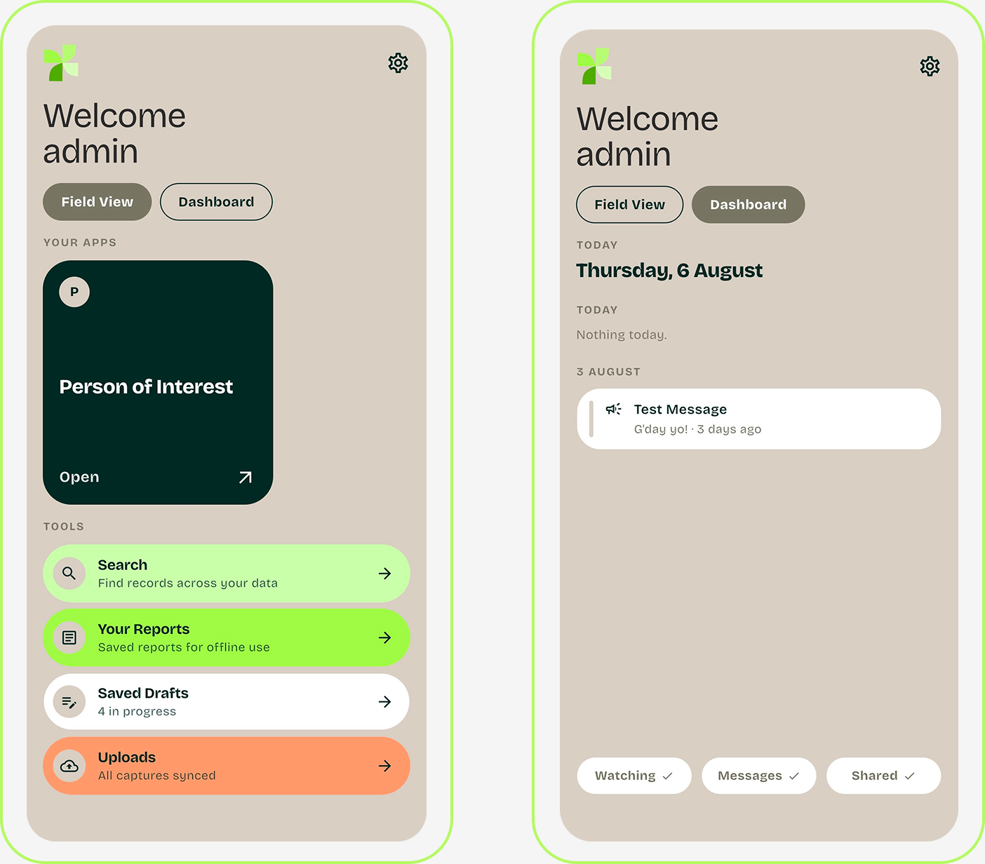 Screenshots of a mobile app dashboard with a beige background, showing options like 'Field View' and 'Dashboard' at the top, a section titled 'Your Apps' with a dark green card labeled 'Person of Interest', a tools section with options for 'Search', 'Your Reports', 'Saved Drafts', and 'Uploads'. The second screenshot shows a detailed view of the dashboard, with the date 'Thursday, 6 August', a message saying 'Nothing today', and a recent message notification from three days ago.