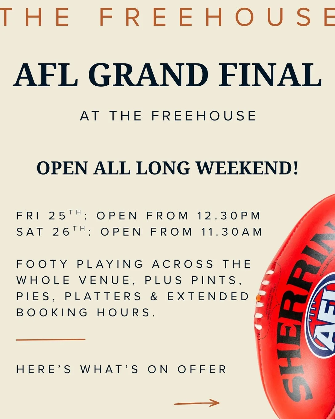 AFL Grand Final means one thing at The Freehouse: everyone&rsquo;s invited!

We&rsquo;ve got the game on across the whole venue, extended booking times (3 hours if you book between 2pm-5pm) so nobody&rsquo;s watching the clock, and something new on t
