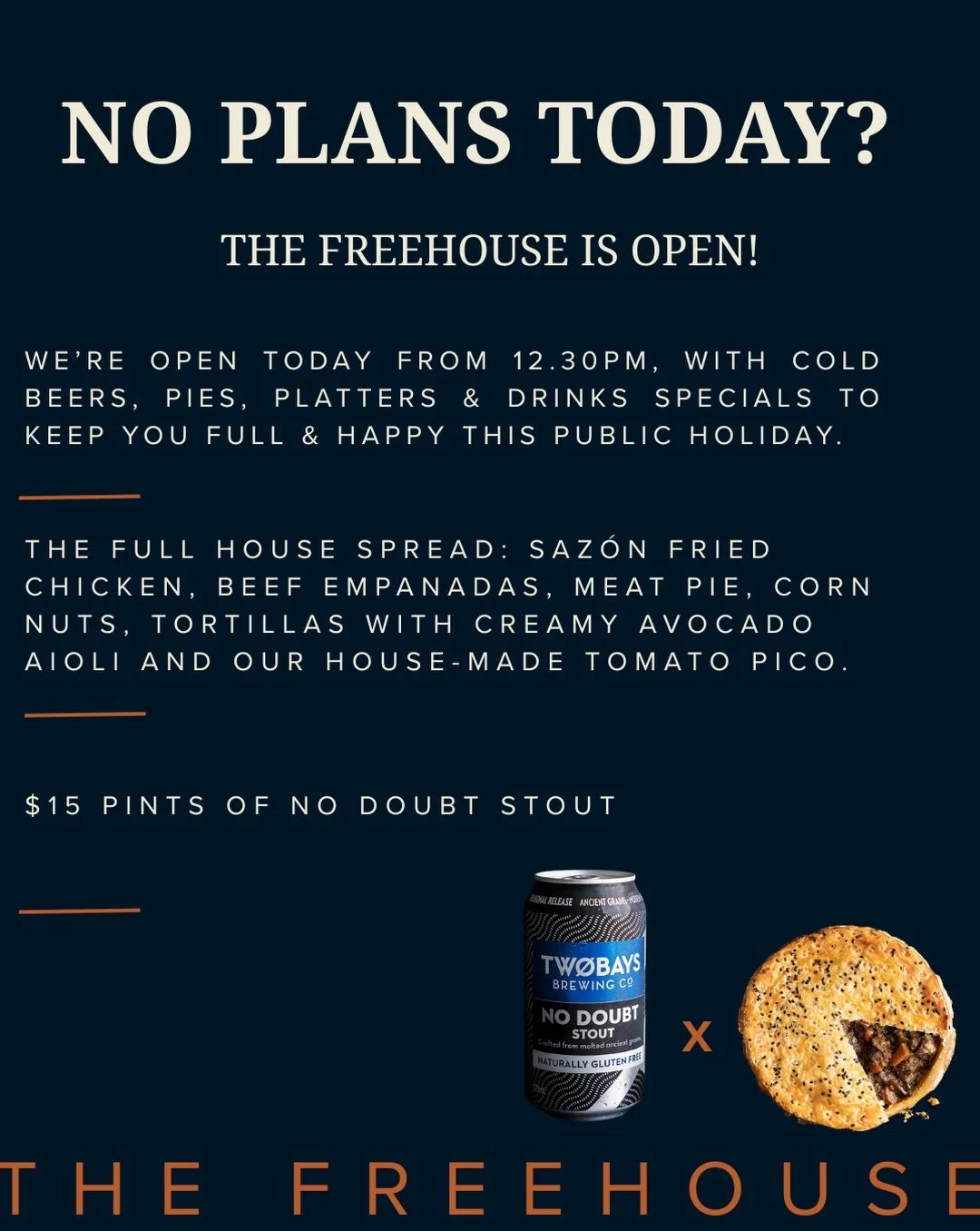 No plans today? We&rsquo;re open from 12.30pm with cold beers, pies, platters and drinks specials to keep you full and happy this public holiday. The full house spread: Saz&oacute;n Fried Chicken, beef empanadas, meat pie, corn nuts, and tortillas wi