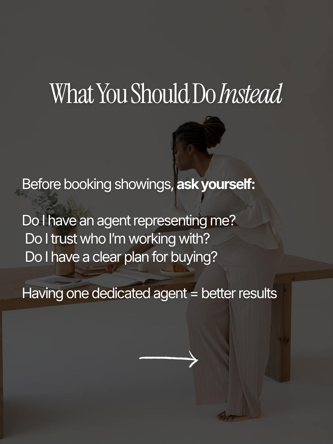 A woman in a white blouse and beige pants leaning over a table with a notepad and croissant, with text overlay about booking showings and having a dedicated agent.