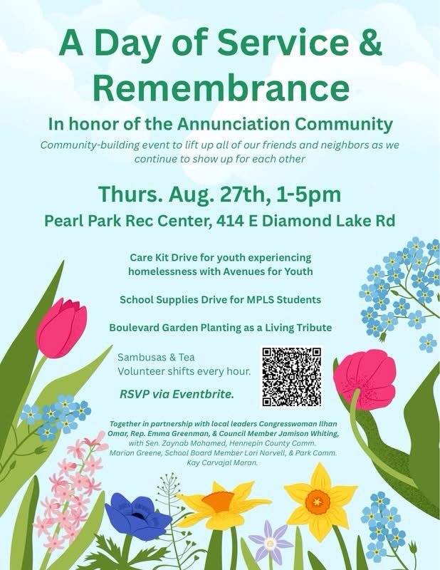 Tomorrow, August 27th, will be one year since the Annunciation tragedy. Join our South Minneapolis community to remember Harper💙and Fletcher💚 and honor the resilience of our Annunciation community through a day of service. 
You can participate by d