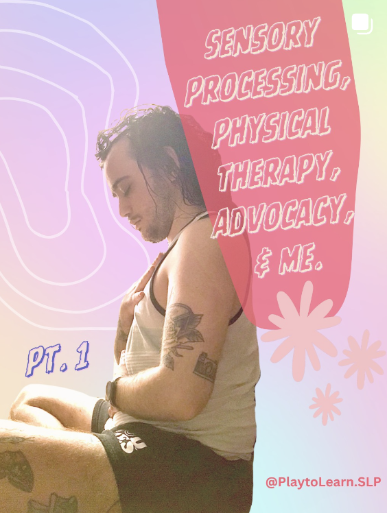 A person sitting cross-legged with eyes closed, wearing a sleeveless top and shorts, with tattoos on their arm and leg. There are colorful graphic elements and text saying "Sensory Processing, Physical Therapy, Advocacy, & Me" along with a watermark '@PlaytoLearn.SLP'.