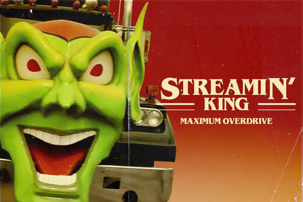 STREAMIN KING Maximum Overdrive.jpg