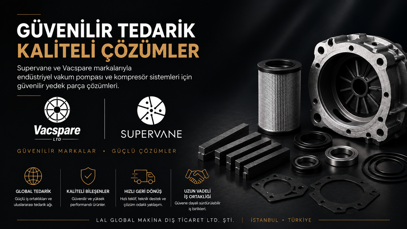 Lal Global Makina , Supervane , Vacspare , kuru tip vakum pompaları yedek parça , yağlı tip vakum pompaları yedek parça , claw tip vakum pompaları yedek parça