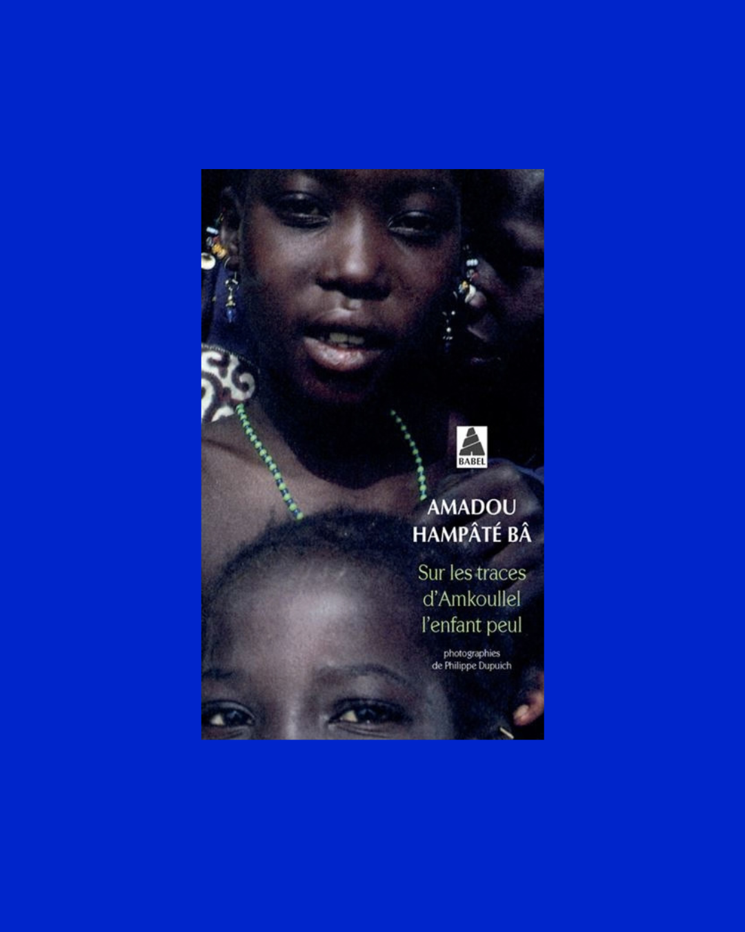 Sur Les Traces D'Amkoullel L'Enfant Peul - Amadou Hampâté Bâ