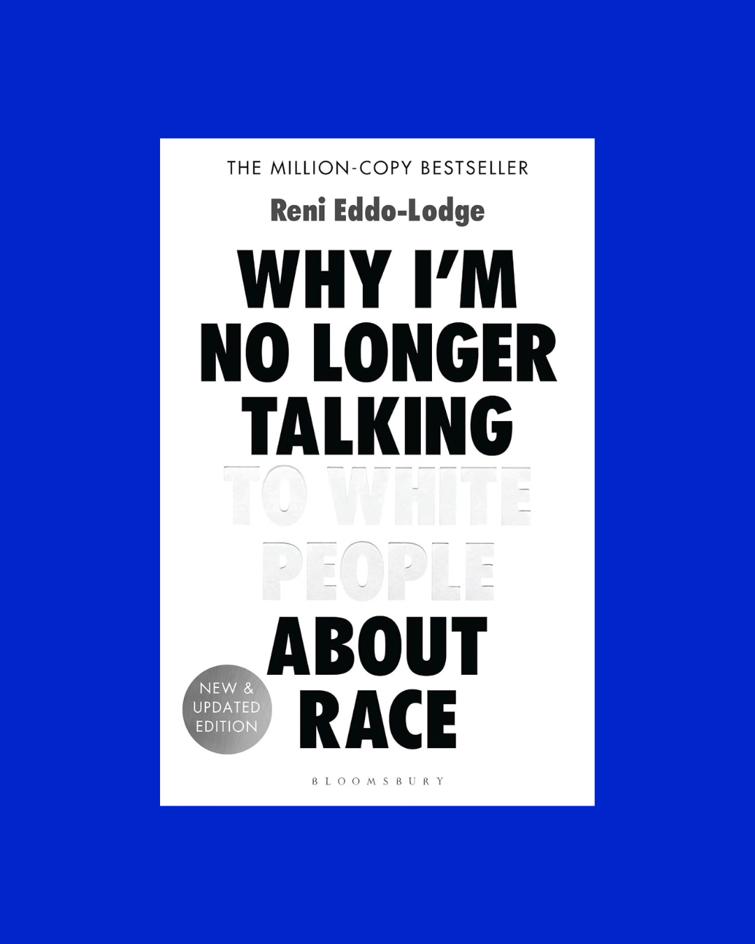 Why I’m No Longer Talking to White People About Race - Reni Eddo-Lodge