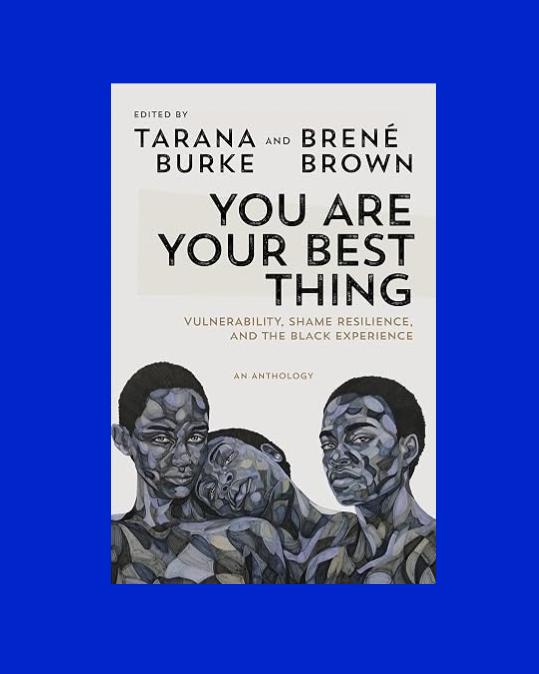 You Are Your Best Thing - Tarana Burke & Brené Browwn