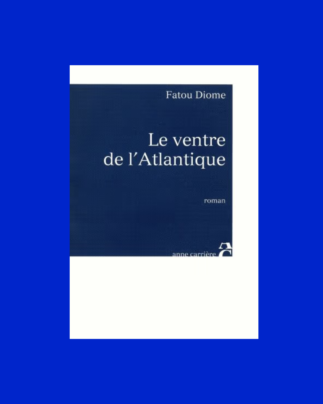 Le ventre de l'Atlantique - Fatou Diome