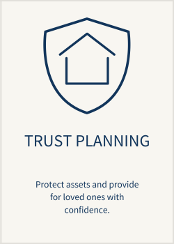 Shield icon with a house inside, labeled "Trust Planning" with the tagline "Protect assets and provide for loved ones with confidence."