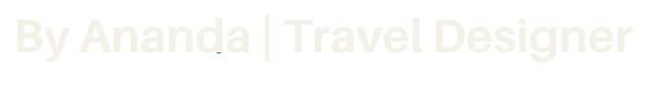 By Ananda | Travel Designer