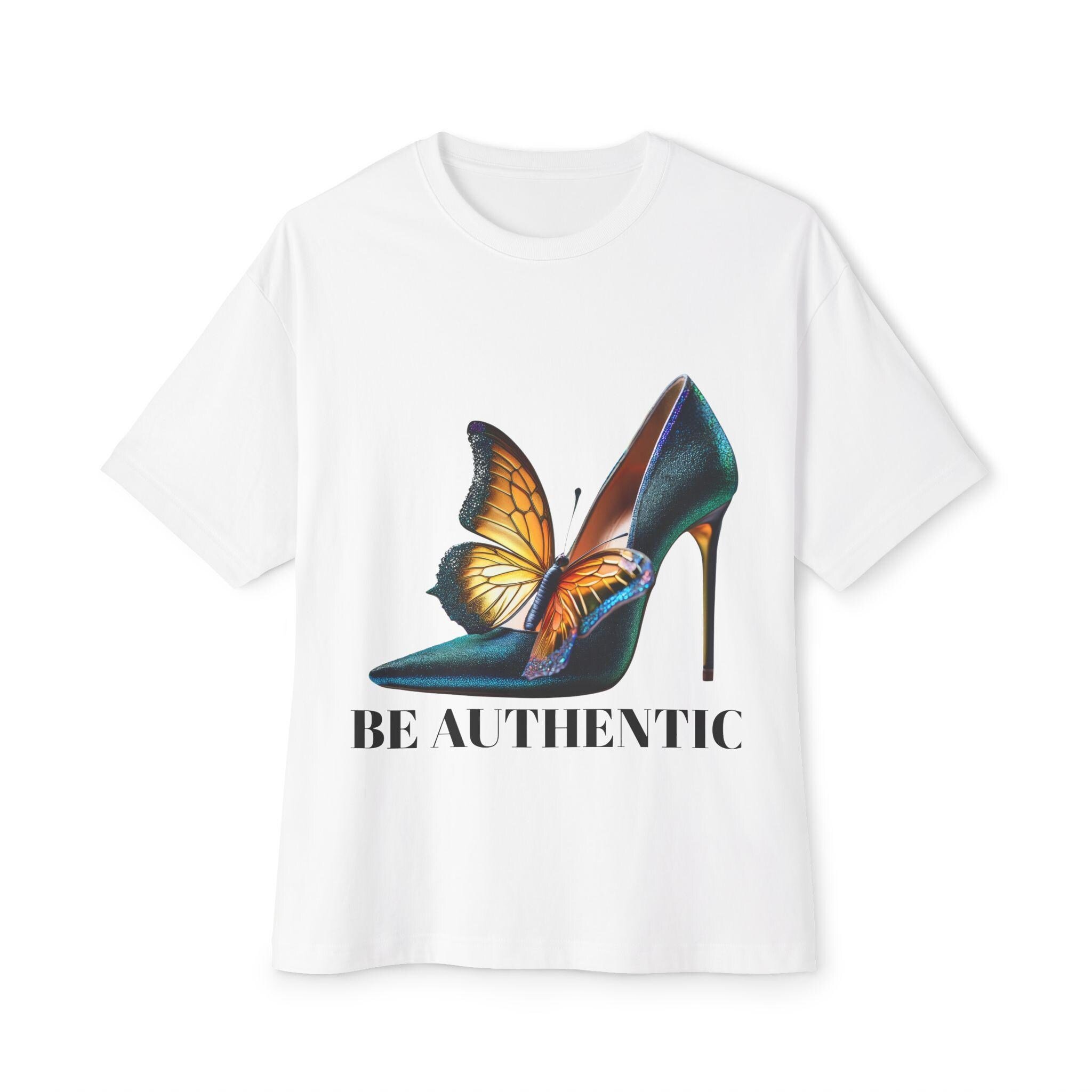 Be Authentic butterfly high heel shoe T-Shirt | Inspirational typography tee