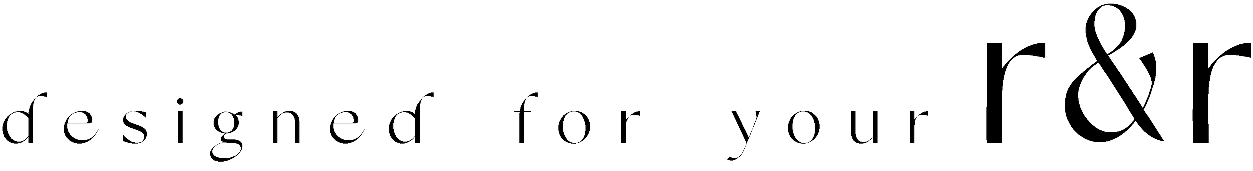 Text logo reading 'designed for your r&r' in a stylized font.