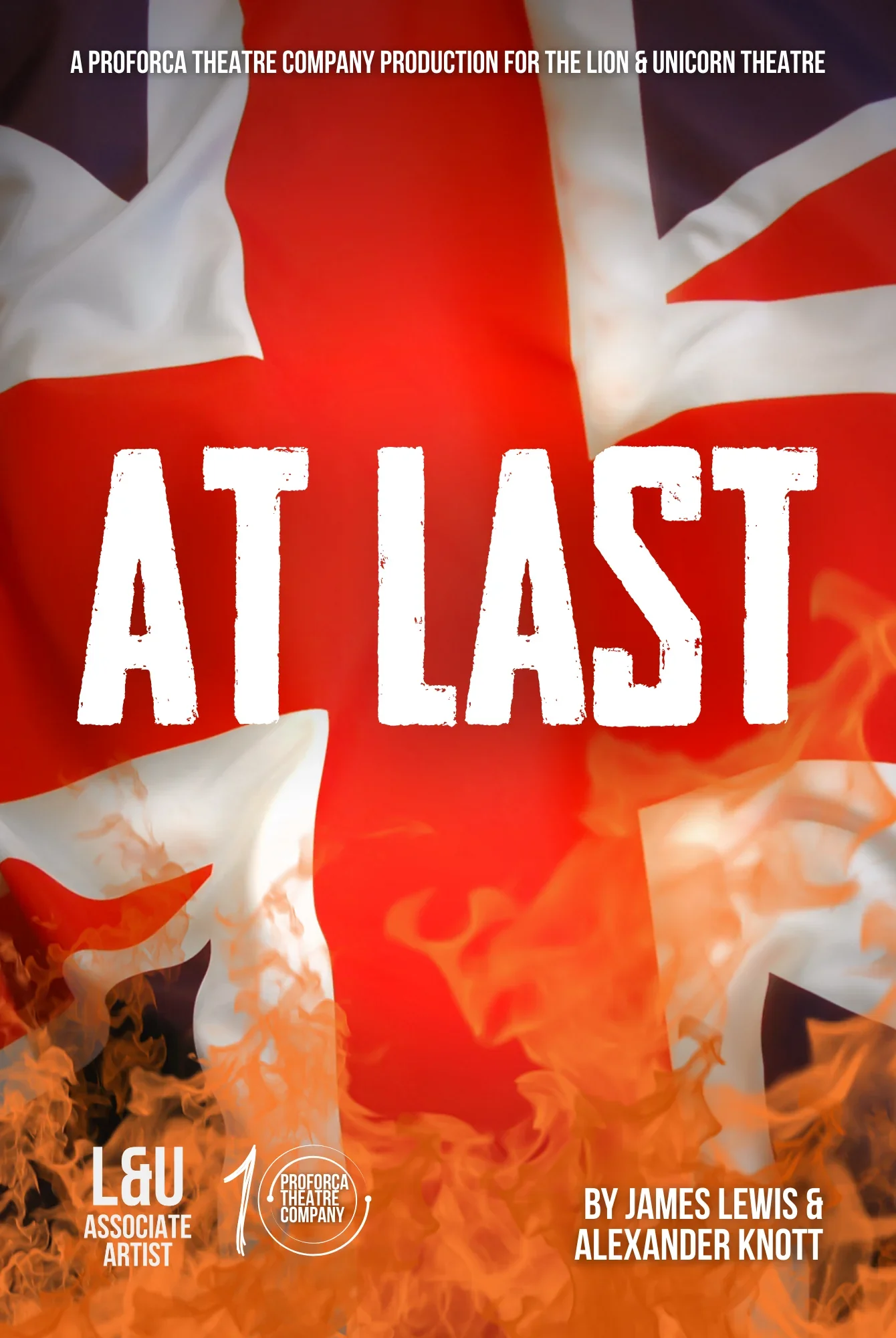 A book cover for the theater production "At Last" by James Lewis and Alexander Knott, produced by Proforca Theatre Company for the Lion & Unicorn Theatre, featuring fiery orange and red flames and a background of a crumpled Union Jack flag.