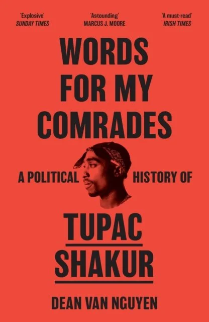 Words for My Comrades : A Political History of Tupac Shakur by Dean Van Nguyen