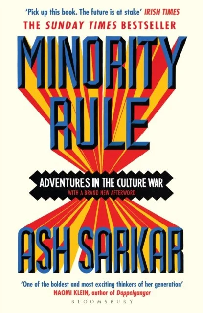 Minority Rule : Adventures in the Culture War by Ash Sarkar