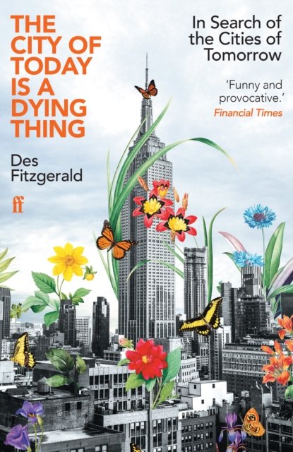 The City of Today is a Dying Thing by Des Fitzgerald