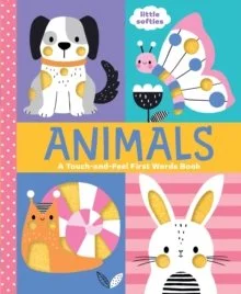 Animals: A Touch-and-Feel First Words Book by Fiona Watt