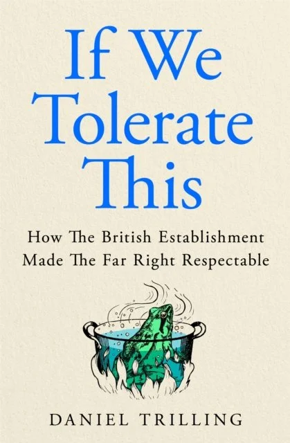 If We Tolerate This by Daniel Trilling (Hardback)