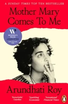 Mother Mary Comes To Me by Arundhati Roy