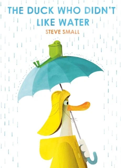 The Duck Who Didn’t Like Water by Steve Small