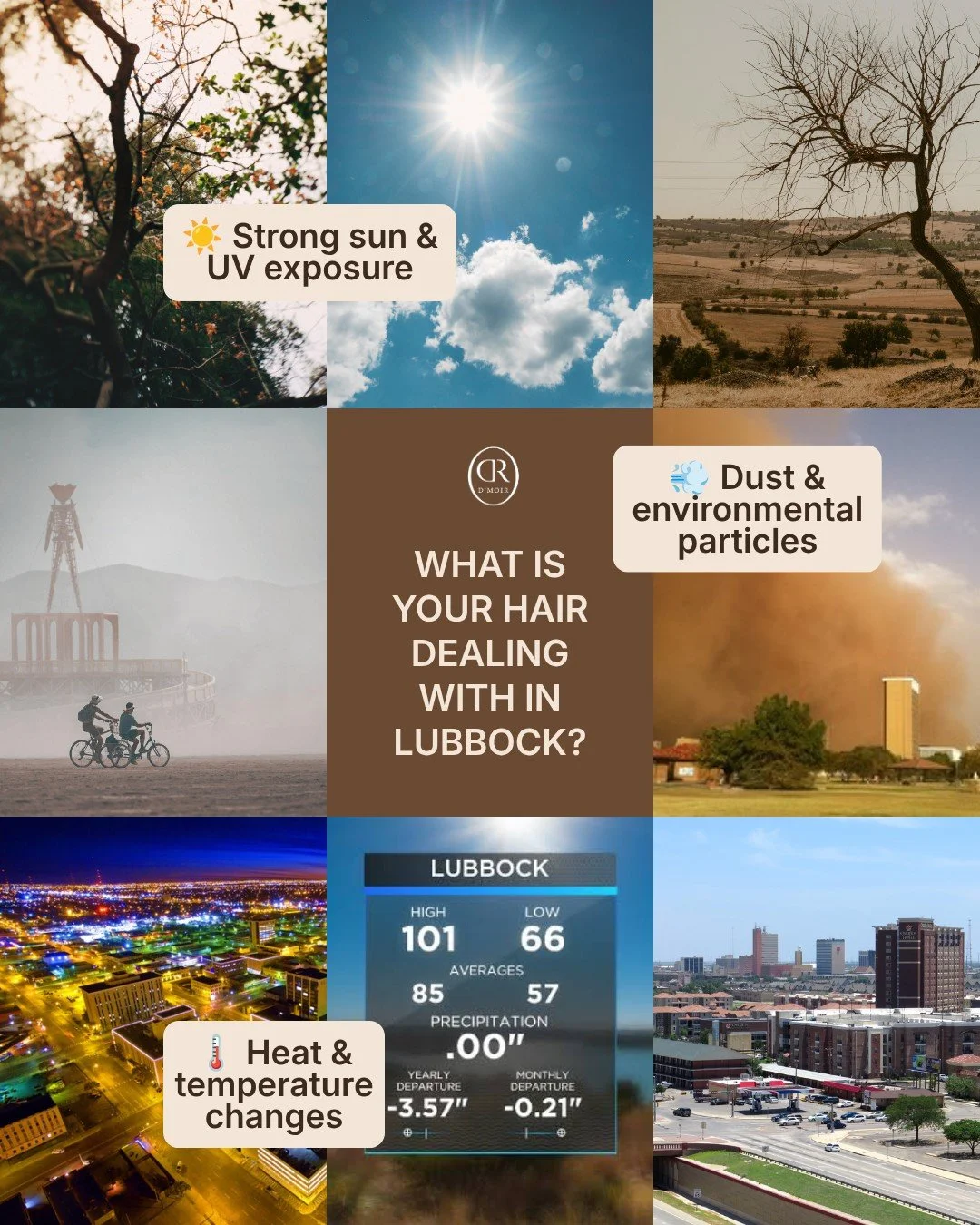What Is Your Hair Dealing With in Lubbock?

Living in Lubbock, your hair experiences more than you may realize.

☀️ Sun &amp; Heat
Long days under the Texas sun can leave your hair feeling dry, dull, and thirsty.

🌡️ Heat &amp; Temperature Changes
F