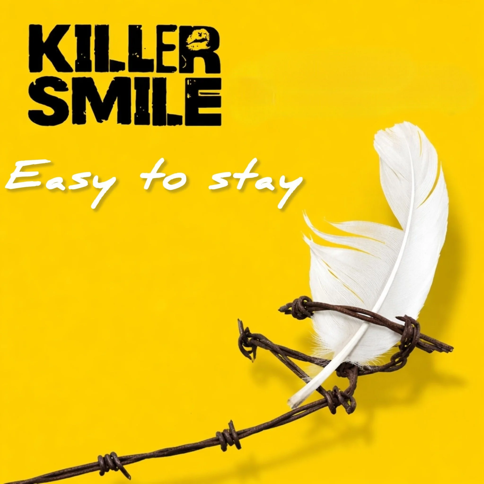 Close-up of a white feather, orange-brown barbed wire, and a yellow background with text that says 'Killer Smile, Easy to Stay'.