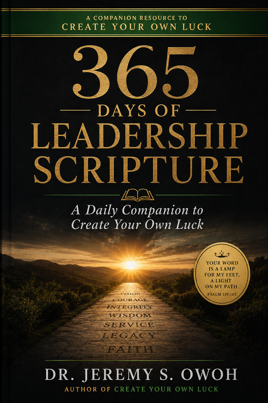 Book cover titled "365 Days of Leadership Scripture" with a sunset over a path with words: vision, courage, integrity, wisdom, service, legacy, faith, leading to the horizon. Features a Bible verse from Psalms 119:105 inside a gold circle and is authored by Dr. Jeremy S. Owoh.