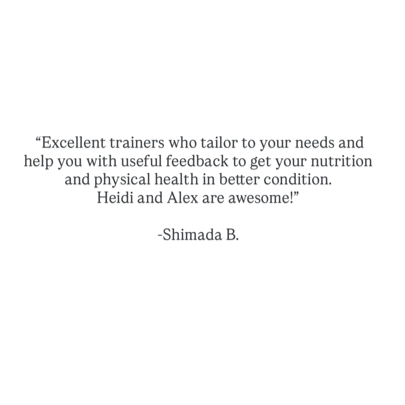 Quote praising trainers Heidi and Alex for tailoring feedback to improve nutrition and physical health.