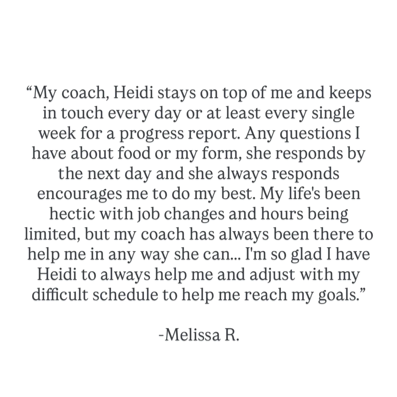 Quote about a coach named Heidi supporting the speaker, Melissa R., with regular check-ins, encouragement, and help managing a hectic life with job changes.
