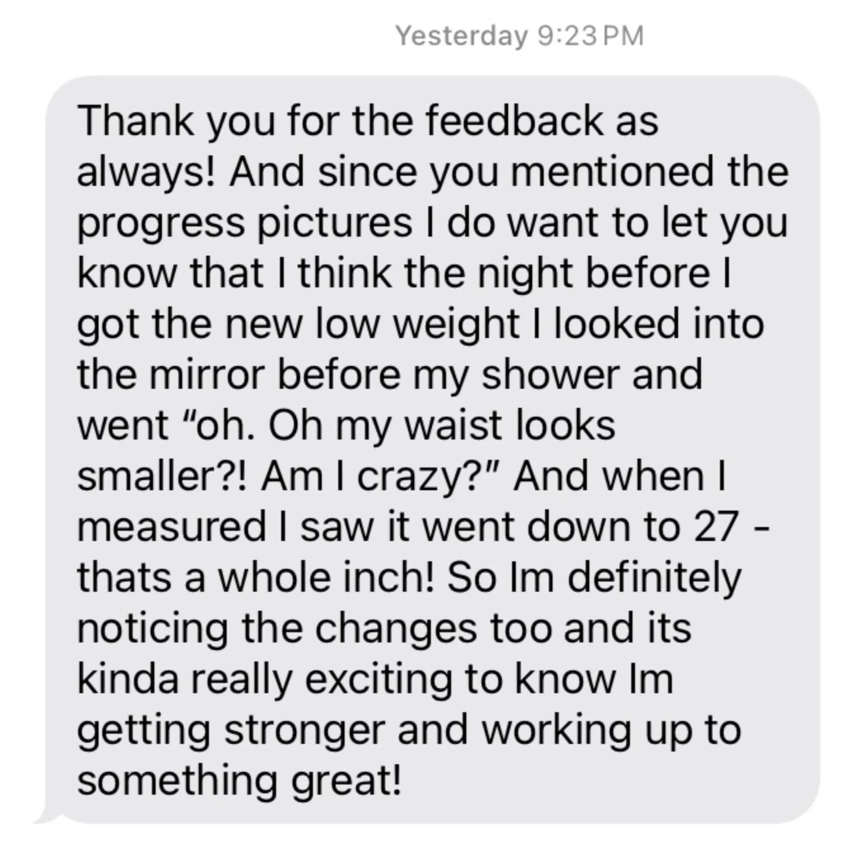 A screenshot of a text message conversation with a white background and gray message bubbles. The message discusses weight loss, body image, and positive changes, accompanied by a timestamp of 'Yesterday 9:23 PM'.