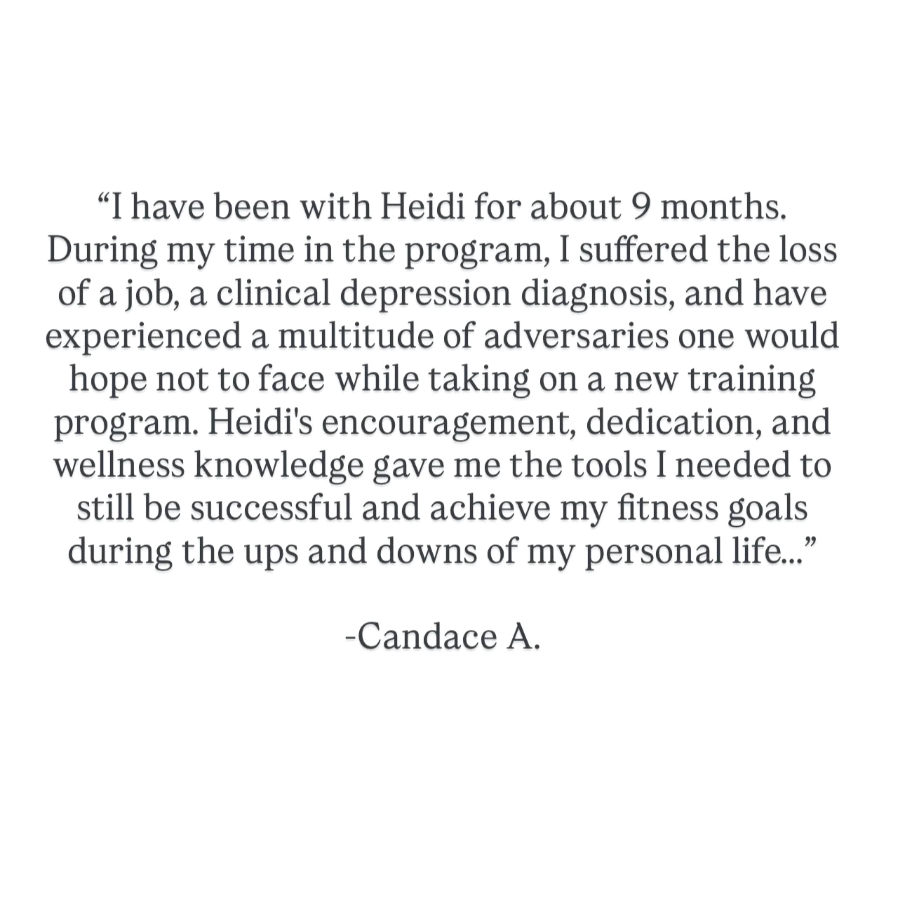 Quote from Candace A. about her experience with Heidi, mentioning her struggles, support, and success with a fitness program.