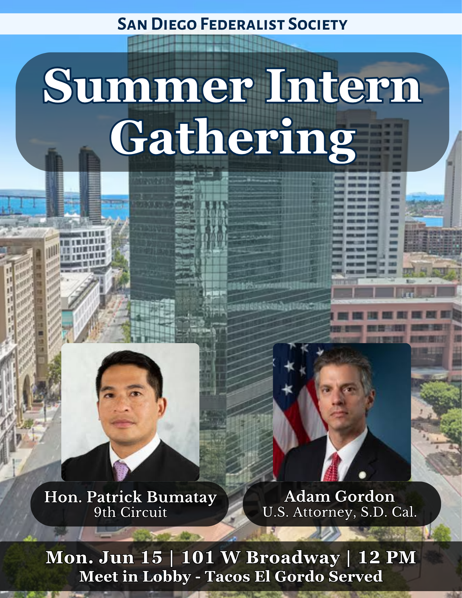 An announcement poster for the San Diego Federalist Society Summer Intern Gathering. The poster features a cityscape with tall glass buildings and an ocean in the background. It includes photos of Hon. Patrick Bumatay, a 9th Circuit judge, and Adam Gordon, a U.S. Attorney from Southern California. The event is scheduled for Monday, June 15, at 12 PM at 101 W Broadway, with a meet in the lobby and tacos el Gordo served.