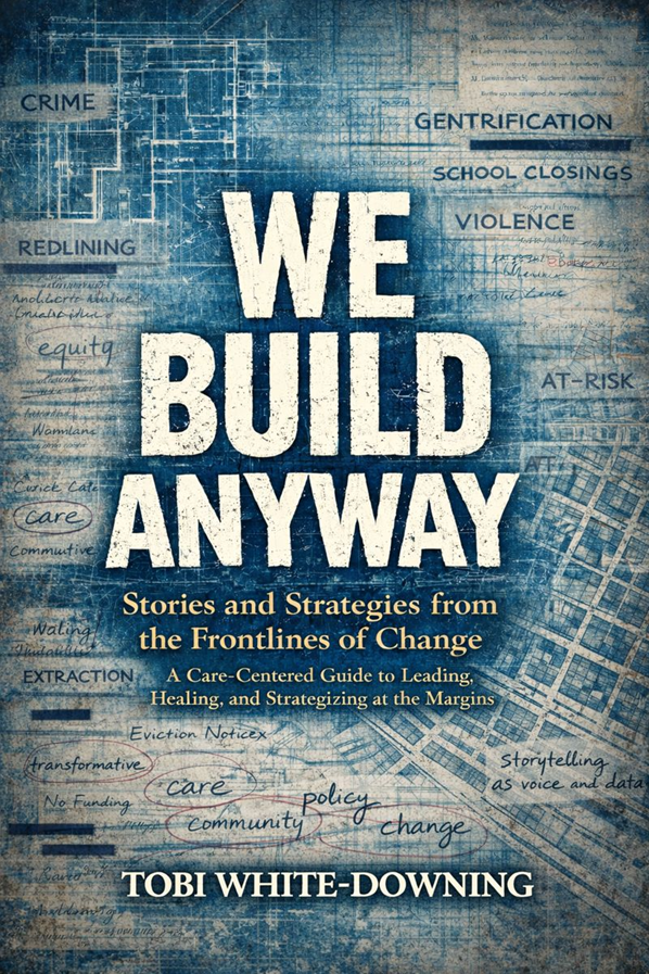 We Build Anyway: Stories and Strategies from the Frontlines of Change