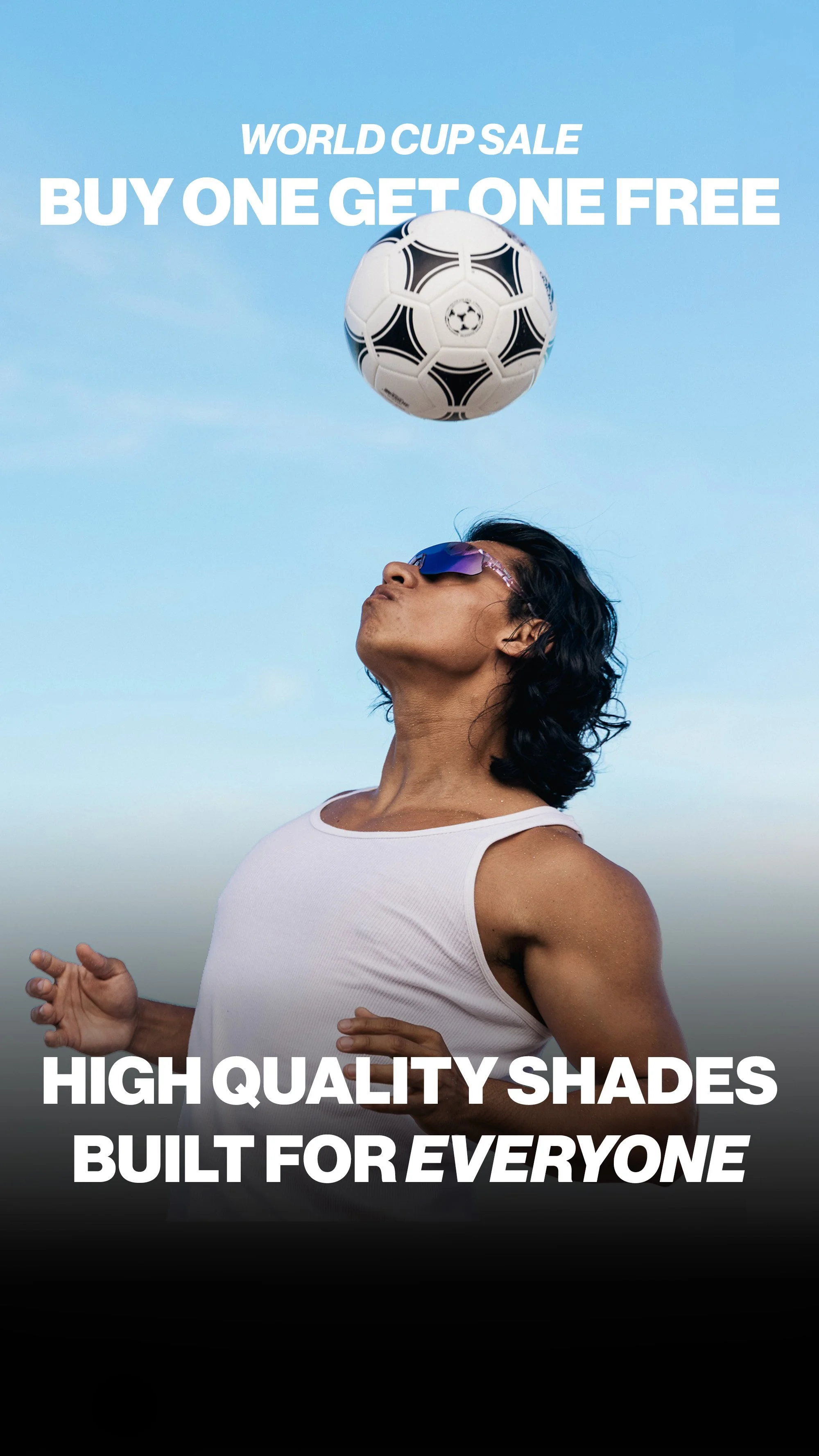 A woman wearing sunglasses and a white tank top is outdoors, looking at a soccer ball suspended in the air against a cloudy sky background. Text on the image reads: 'World Cup Sale Buy One Get One Free. High quality shades built for everyone.'