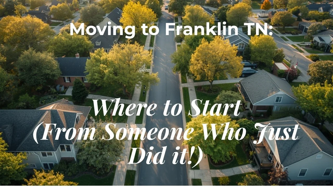 Moving to Franklin, TN: Where to Start (From Someone Who Just Did)