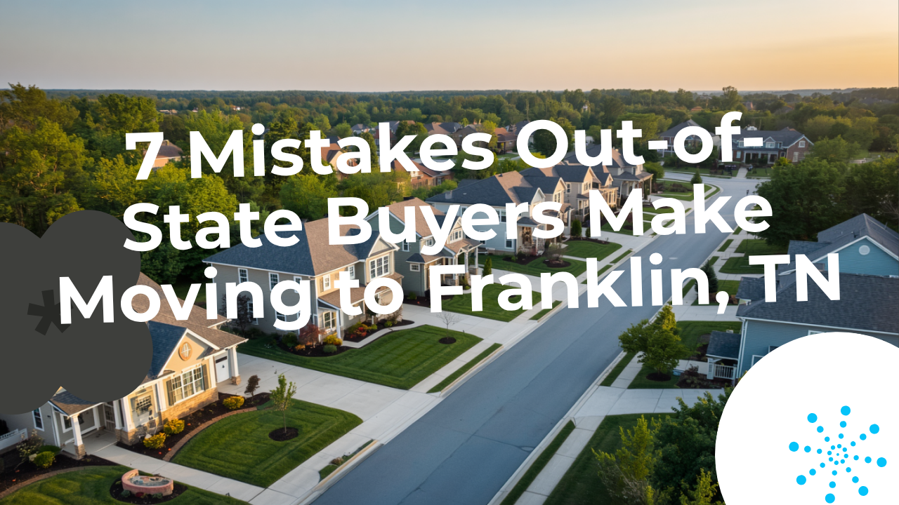 7 Mistakes Out-of-State Buyers Make Moving to Franklin, TN